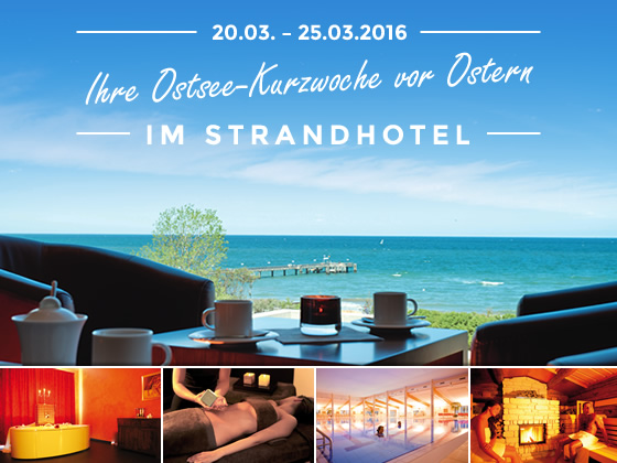 Ihre Ostsee-Kurzwoche vor Ostern im Strandhotel Ihre Ostsee-Kurzwoche vor Ostern im Strandhotel